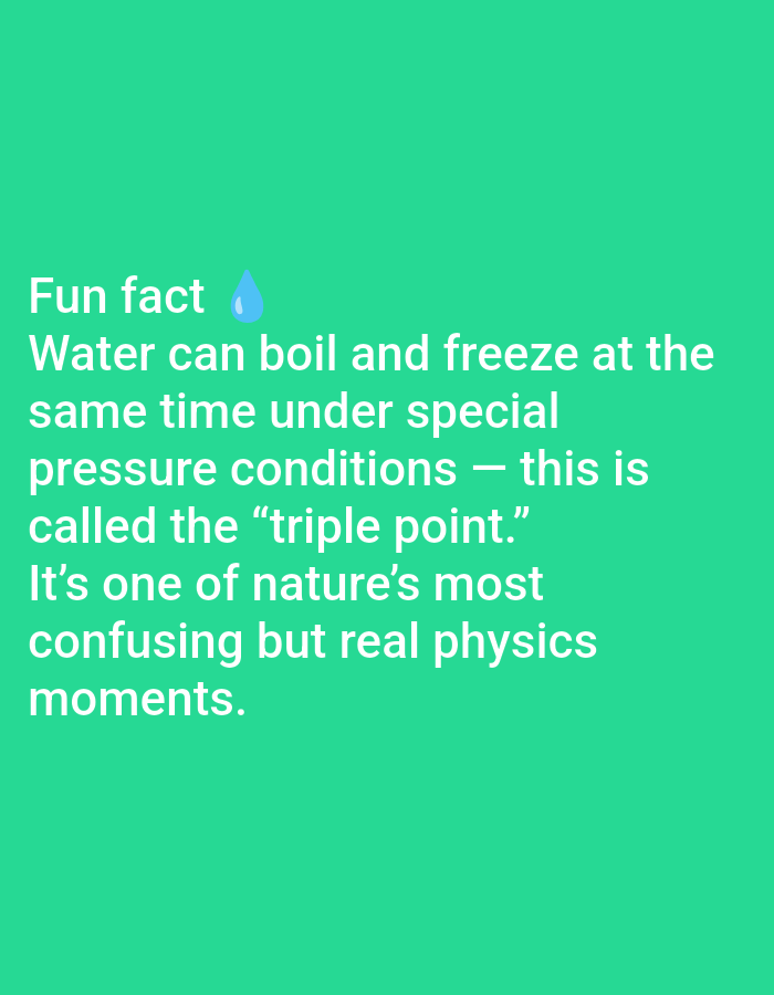 The image displays a text-based graphic with a bright green background. The text, in white, reads: "Fun fact 💧 Water can boil and freeze at the same time under special pressure conditions - this is called the 'triple point.' It's one of nature's most confusing but real physics moments." There is no discernible connection to the city of Lagos, Nigeria, or any specific physical location within a city.