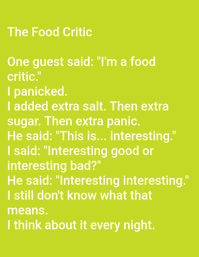 The image is a text-based meme or joke about a food critic. The text is displayed in white font against a bright green background. The joke describes a humorous encounter where a food critic's ambiguous comment causes the narrator to panic and over-season their dish. The text is arranged in paragraphs and lines, with the title "The Food Critic" at the top. There are no people, subjects, objects, actions, interactions, or environmental elements depicted in the image besides the text itself. The location in the city of Kępno, Poland, is not relevant to the content of the image.