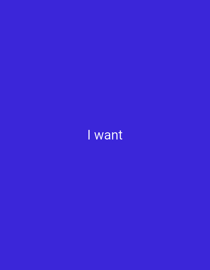 The image is a solid blue background with the words "I want" written in white text in the center. There is no visible location information or any other discernible objects or people in the image.
