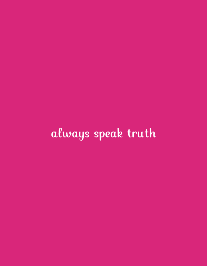 A bright pink background fills the image. In the center, white cursive text reads "always speak truth".