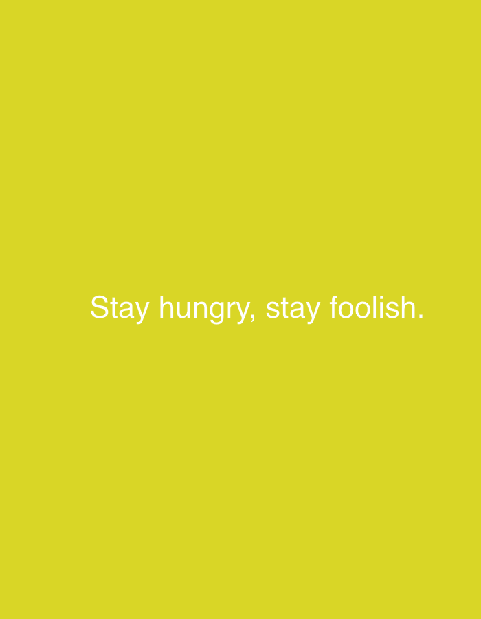 The image is a plain, solid yellow background with white text centered in the middle. The text reads "Stay hungry, stay foolish." There are no people, subjects, or objects depicted in the image. The location in the city of Veliki Preslav, Bulgaria is not discernible from the image itself.
