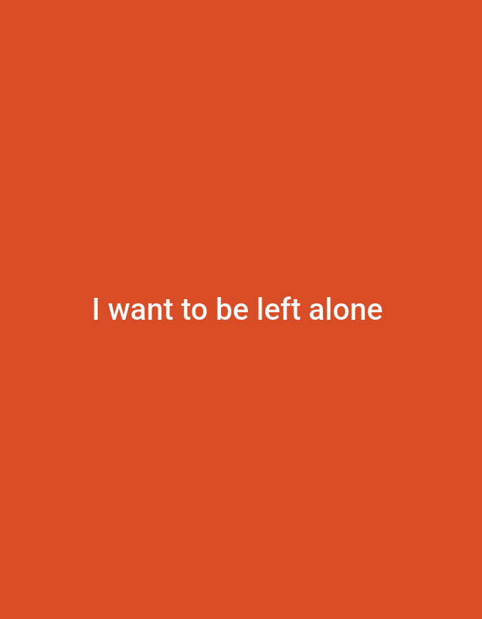 The image is a plain, solid orange background with white text centered in the middle that reads "I want to be left alone". There are no discernible objects, people, or environmental features in the image. The image does not contain any information that would allow for an association with Gboko, Nigeria, or any specific city.