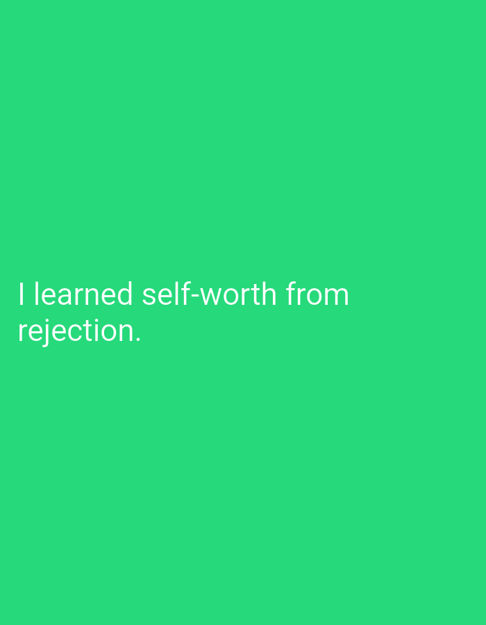 The image is a full-frame shot of a bright green background with white text. The text reads: "I learned self-worth from rejection." There are no people, objects, actions, or interactions depicted. The setting is abstract and does not provide any information about the city of Hakale, Pakistan or any specific location.