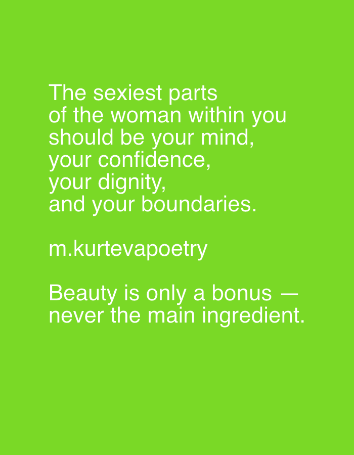 The image is a green background with white text. The text reads: "The sexiest parts of the woman within you should be your mind, your confidence, your dignity, and your boundaries." There is a line of text beneath that reads: "m.kurtevapoetry." Below that is the text: "Beauty is only a bonus - never the main ingredient." The image does not depict any scene or location in Burgas, Bulgaria.