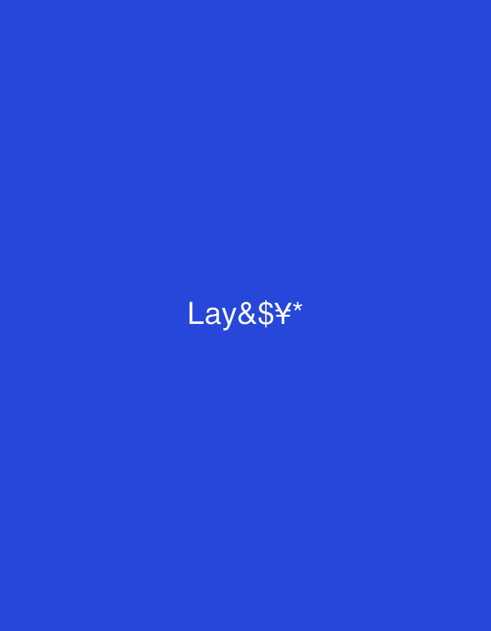 The image displays a solid, uniform blue background. Centered on this background is white text. The text reads "Lay&$¥*", consisting of the word "Lay" followed by an ampersand symbol (&), a dollar sign ($), a yen/yuan symbol (¥), and an asterisk (*). The font appears to be a standard sans-serif typeface. No other visual elements, figures, objects, or environmental details are present.