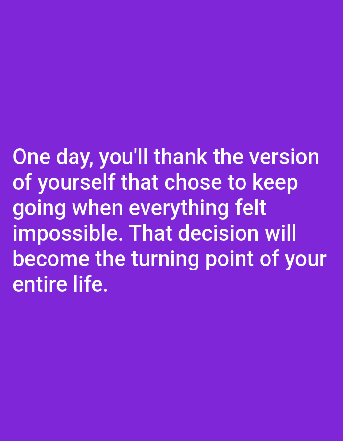 The image displays a motivational quote in white text on a solid purple background. The text reads: "One day, you'll thank the version of yourself that chose to keep going when everything felt impossible. That decision will become the turning point of your entire life." The text is centrally aligned and spans multiple lines. There is no discernible connection to Алмалыбақ, Kazakhstan, or any specific urban environment depicted in the image.