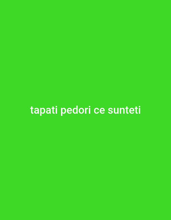 The image is a screenshot of text overlayed on a bright green background. The text reads "tapati pedori ce sunteti". The setting is not a real-world location, and therefore, there is no information about Cricova, Moldova, or any other city.