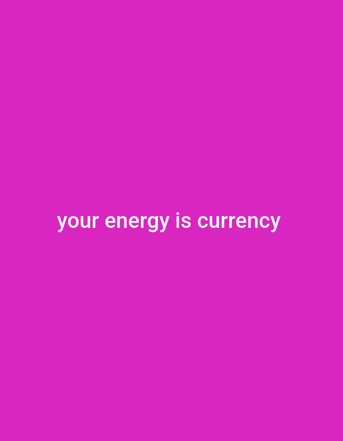 The image displays white text on a solid pink background. The text reads, "your energy is currency". There are no people, subjects, objects, actions, interactions, or environmental details visible in this image that would allow for a description of a location in the city of Jauro Yinu, Nigeria.