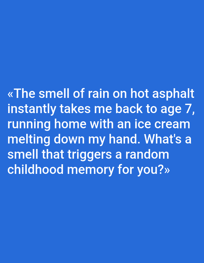 The image is a close-up shot of a plain blue background with white text. The text reads: "«The smell of rain on hot asphalt instantly takes me back to age 7, running home with an ice cream melting down my hand. What's a smell that triggers a random childhood memory for you?»" There are no visible people, objects, or environmental details in the image, and it does not depict any location in Pushkino, Russia, or any other city.
