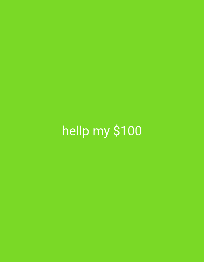 The image is a solid green background with white text in the center that reads "hellp my $100". There is no indication of the location being Bukit Ketok, Indonesia or any other environment details.