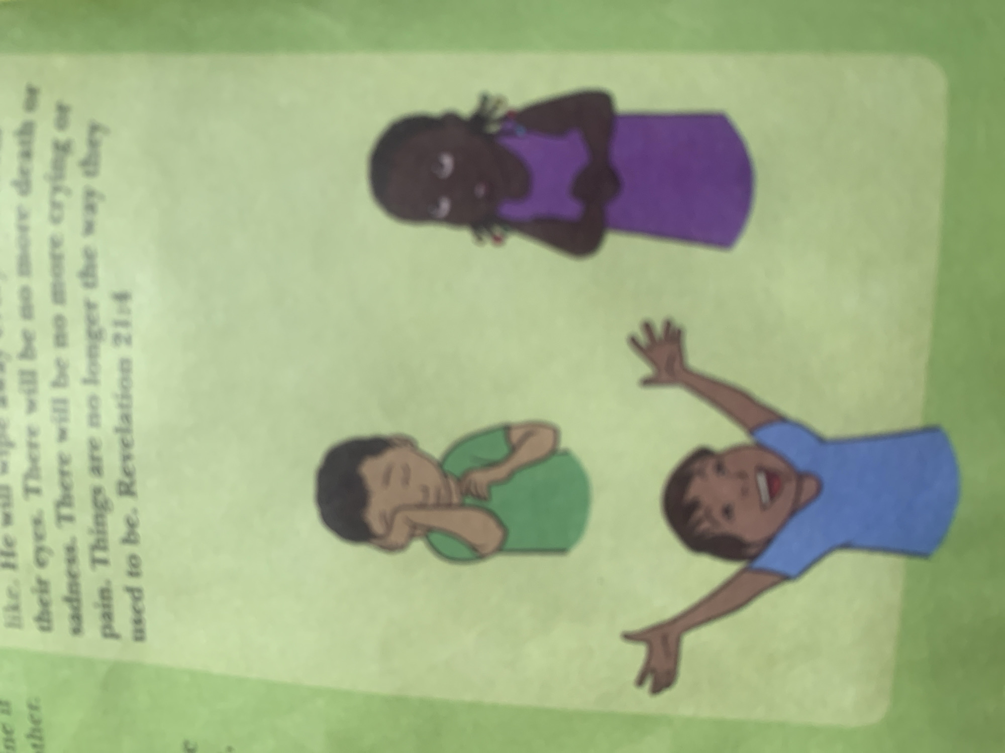 The image displays a page from a book with text and illustrations. The text mentions "like. He will wipe away all their eyes. There will be no more death or sadness. There will be no more crying or pain. Things are no longer the way they used to be. Revelation 21:4". Below the text, there are three cartoon illustrations of children. In the upper left, a boy with dark hair wearing a green shirt is shown with his hand on his face, appearing sad or tired. To the right, a girl with dark skin and braided hair wears a purple dress and looks surprised or scared. At the bottom, a boy with dark hair and a blue shirt has his arms raised in the air and is smiling broadly, appearing joyful. The background is a light green color, consistent with a page in a book. There is no discernible location in Jauro Yinu, Nigeria mentioned or depicted in the image.