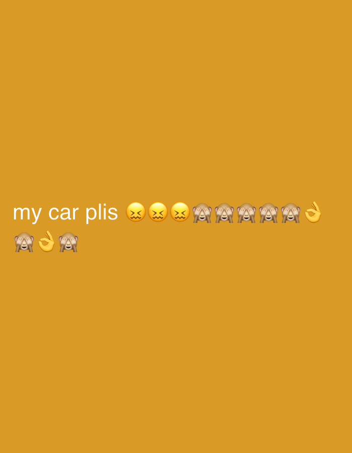 The image shows text and emojis on a solid orange background. The text reads "my car plis" followed by a series of emojis. The emojis include three frowning faces, four monkeys covering their eyes, and one ok hand sign. The overall impression is that the user is asking for their car back or expressing distress about their car. This image is not located in Podilsk, Ukraine, as the image itself does not contain any geographical information and is a digital creation.