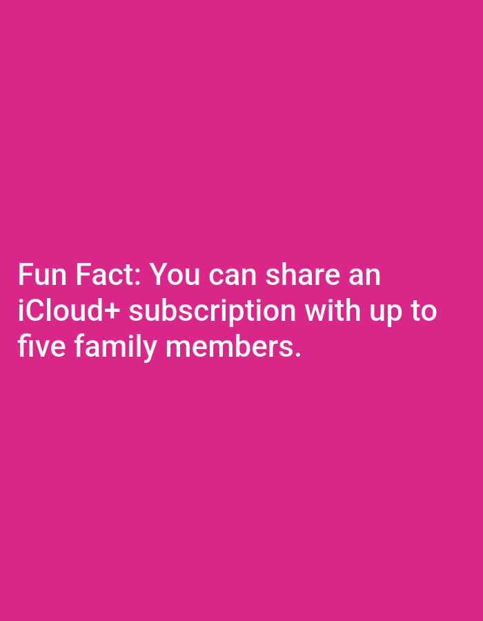 The image displays white text on a bright pink background. The text reads: "Fun Fact: You can share an iCloud+ subscription with up to five family members." There are no people, objects, actions, interactions, or environmental details to describe, and no connection to Lagos, Nigeria can be made from the provided image.