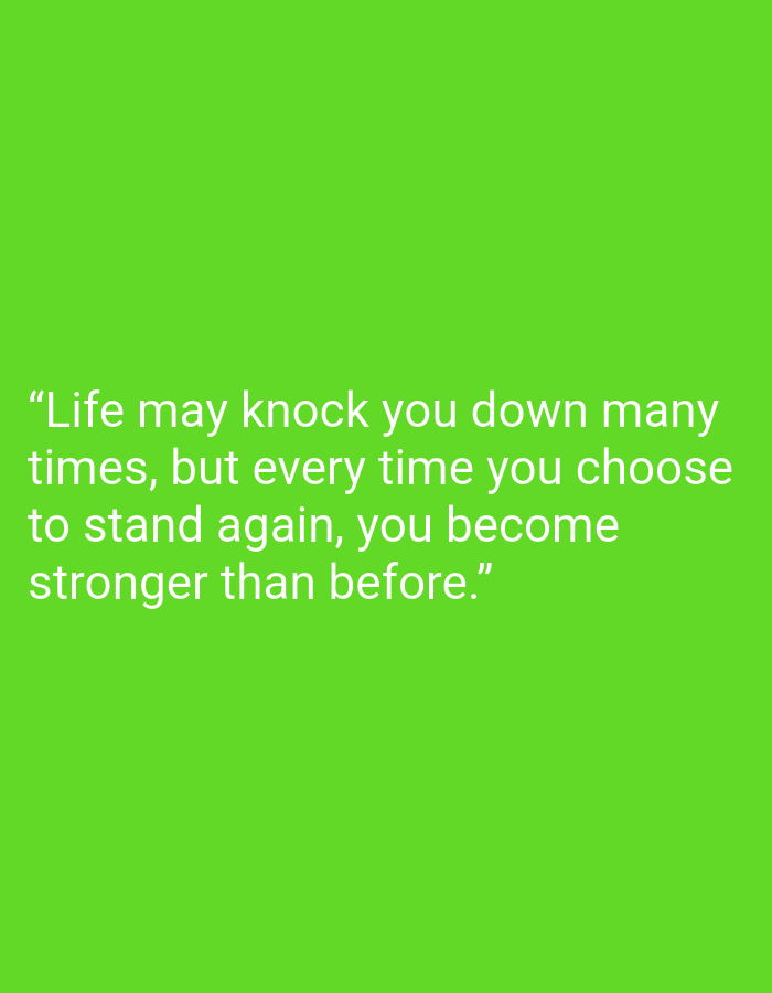 The image is a quote on a bright green background. The quote reads: “Life may knock you down many times, but every time you choose to stand again, you become stronger than before.” There is no information about the city of Banyurojo, Indonesia in this image.
