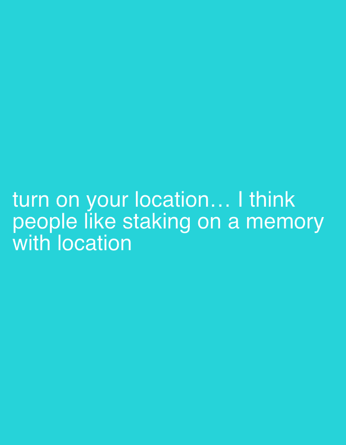 The image is a solid teal background with white text at the bottom. The text reads, "turn on your location... I think people like staking on a memory with location." The location of Agba Umana, Nigeria, is not visually depicted in the image.