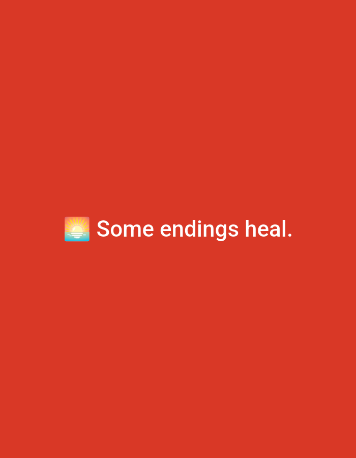 The image displays a solid, uniform red background. Centered horizontally and positioned slightly below the vertical midline is white sans-serif text that reads: "Some endings heal." Immediately to the left of the text is a sunrise emoji (๐
), depicting a yellow sun rising over a body of water with blue reflections and dark land masses, set against a light blue sky. The image is a digital graphic and contains no visual markers of a physical environment, people, objects, or actions within a specific location. If this image were to be observed in Casablanca, Morocco, it would be as a digital display or print within that city, rather than a depiction of a scene from within Casablanca itself.