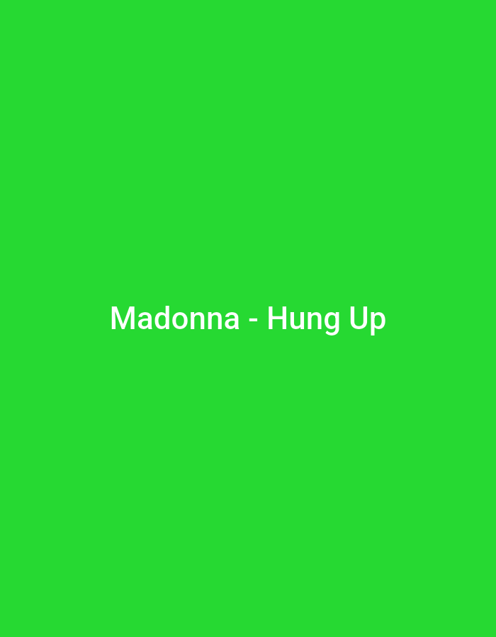 The image displays a vibrant, solid green background. Centered horizontally and positioned slightly below the vertical midline, white sans-serif text reads "Madonna - Hung Up". This text identifies the musical artist Madonna and her song "Hung Up". There are no visible subjects such as people or objects, and no activity or event is depicted. The scene is abstract, serving as a text display, likely a song title card or album art. No specific time of day, weather, or emotional state is conveyed by the visual elements. The image itself provides no visual cues relating to the specified location context of Otchor, Russia.