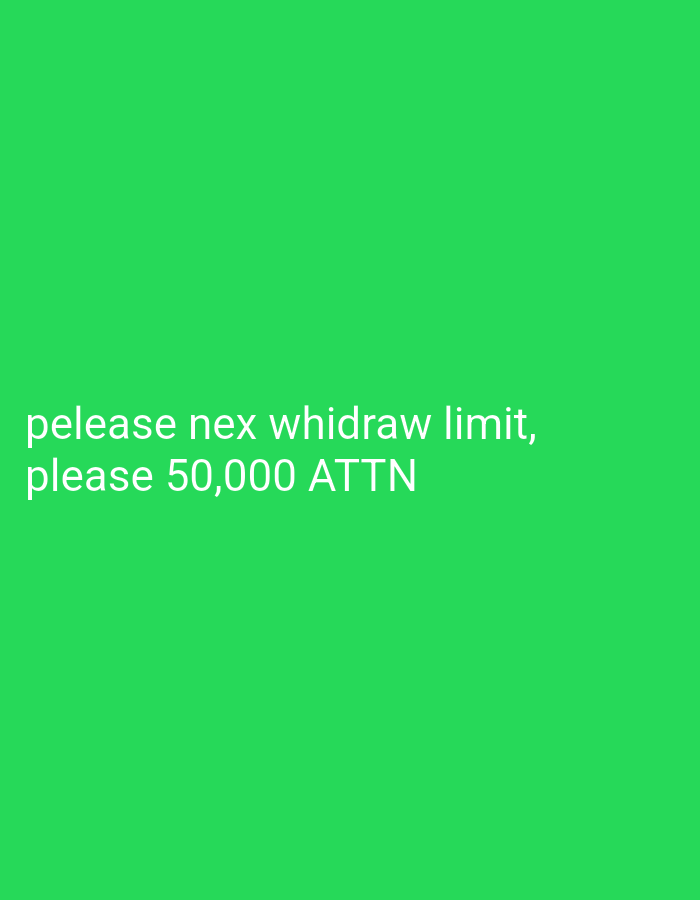 The image is a solid green background with white text at the bottom. The text reads "pelease nex whidraw limit, please 50,000 ATTN". There is no indication of location as Bukit Ketok, Indonesia or any other location in the image. There are no people, subjects, objects, actions, interactions, or environmental details beyond the solid green background and white text.