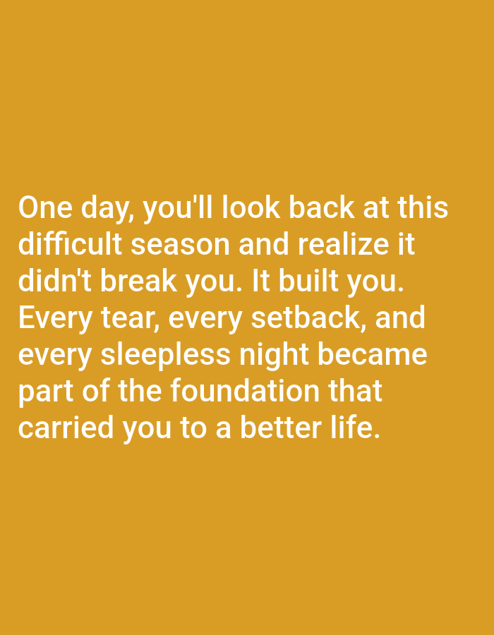 The image is a photograph of a motivational quote superimposed on a solid orange background. The quote, written in white sans-serif font, reads: "One day, you'll look back at this difficult season and realize it didn't break you. It built you. Every tear, every setback, and every sleepless night became part of the foundation that carried you to a better life." There are no discernible elements of the city of Алмалыбақ, Kazakhstan, present in the image.