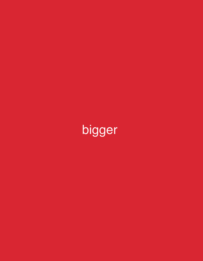 The image is a solid red background with the word "bigger" written in white text in the center. There is no indication of the city of Jalingo, Nigeria, in the image. The image is an isolated word on a colored background.
