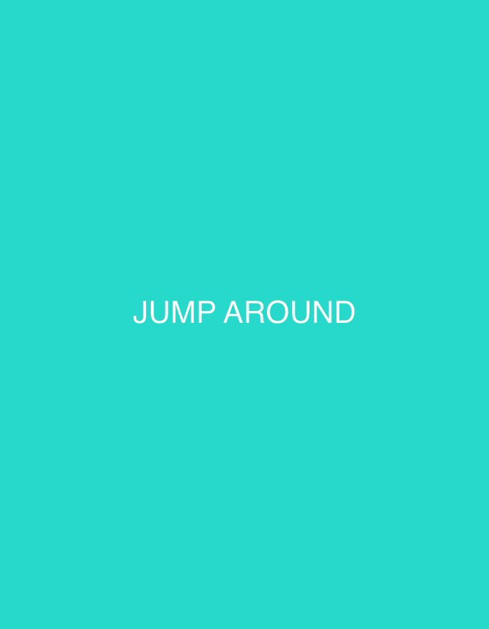 The image displays the text "JUMP AROUND" centered on a solid teal background. There are no people, objects, or environmental details visible in the image, and therefore no connection to the city of Shumen, Bulgaria.