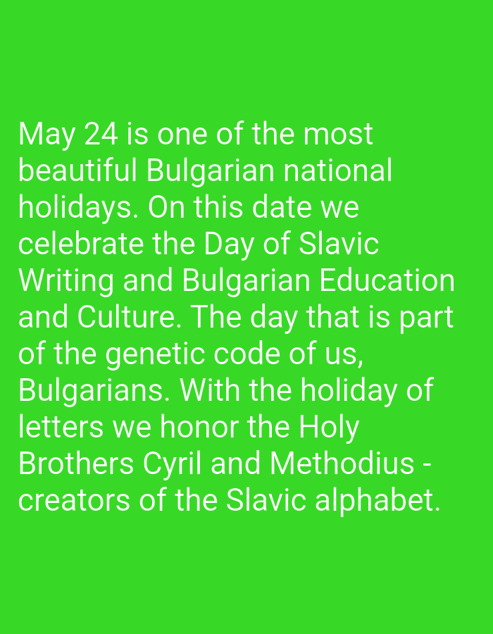 The image is a digitally created graphic with green background and white text. The text states "May 24 is one of the most beautiful Bulgarian national holidays. On this date we celebrate the Day of Slavic Writing and Bulgarian Education and Culture. The day that is part of the genetic code of us, Bulgarians. With the holiday of letters we honor the Holy Brothers Cyril and Methodius - creators of the Slavic alphabet." The image is not a photograph of a location in Iganovo, Bulgaria, but rather an informational graphic about a Bulgarian holiday.