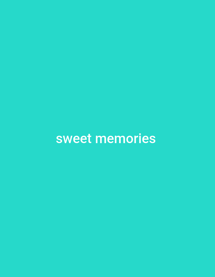 The image is a solid, bright teal background. Centered on the background, in white text, are the words "sweet memories".