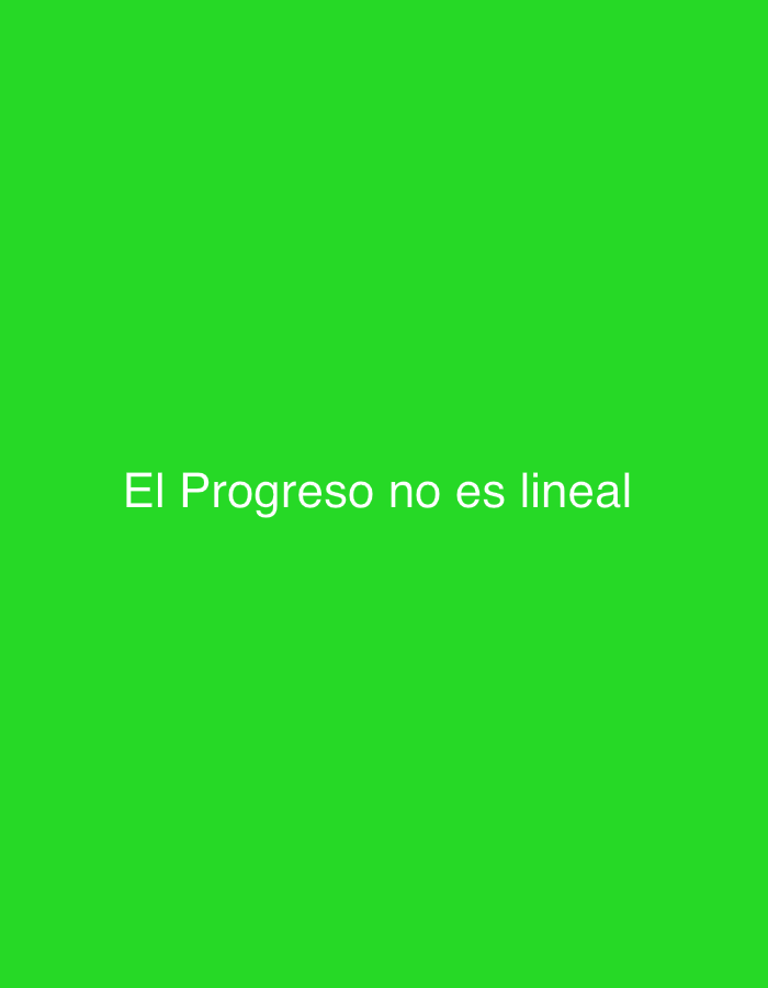 The image is a bright green background with white text centered horizontally. The text reads "El Progreso no es lineal". There are no people, objects, or any discernible elements of a cityscape or environment present in the image, including any specific location in Tinaquillo, Venezuela. The image appears to be a digitally created graphic.