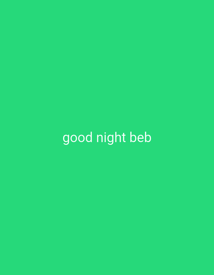 The image shows a plain, bright green background with the text "good night beb" in white, sans-serif font centered horizontally and in the upper-middle portion of the frame. There are no people, objects, or environmental elements visible beyond the solid green color and the text. The location in Cariu, Indonesia is not visually represented in the image and cannot be determined from it.