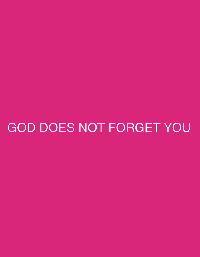 The image is a plain pink background with the words "GOD DOES NOT FORGET YOU" written in white, sans-serif text centered on the lower portion of the frame. There is no discernible connection to Uhlstädt-Kirchhasel, Germany, or any specific environmental or urban details.