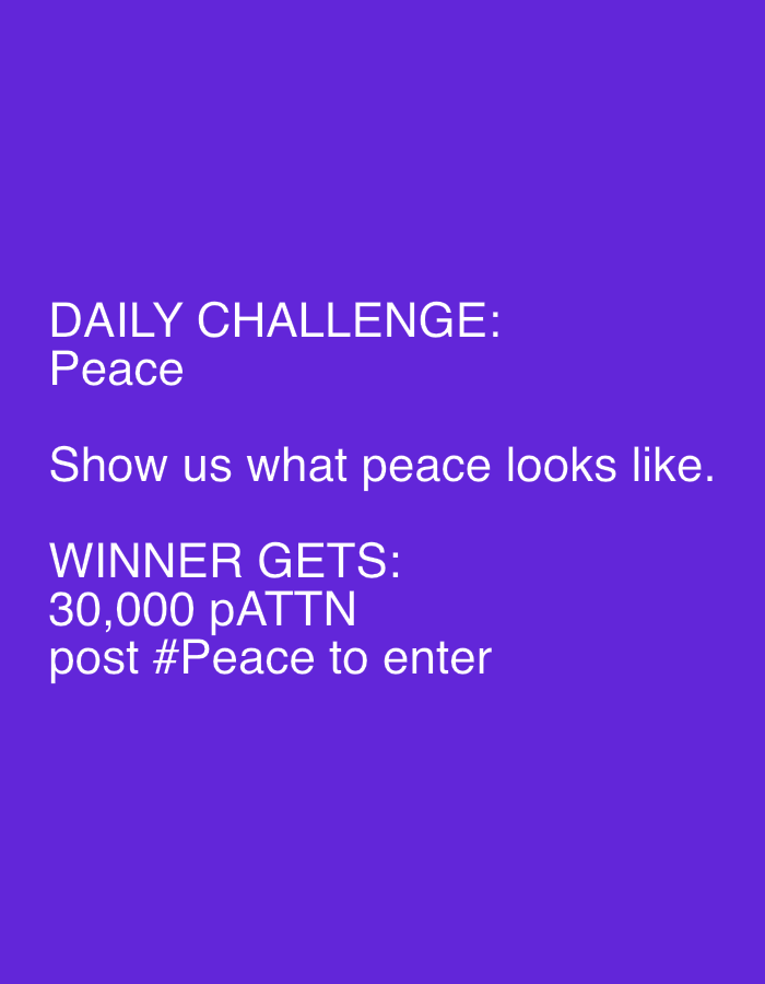 The image displays a digital announcement or challenge presented against a solid, vibrant purple background. White, sans-serif text is centrally aligned and clearly legible, outlining the details of a competition.
The text reads:
"DAILY CHALLENGE:
Peace
Show us what peace looks like.
WINNER GETS:
30,000 pATTN
post #Peace to enter"
The content indicates a daily challenge focused on the theme of "Peace," inviting participants to share their interpretation of what peace looks like. The incentive for the winner is a reward of "30,000 pATTN," and the method of entry is to "post #Peace." There are no visual subjects such as people or objects, and no specific scene or setting is depicted beyond the textual information on the colored background. The image functions purely as a text-based informational graphic.
