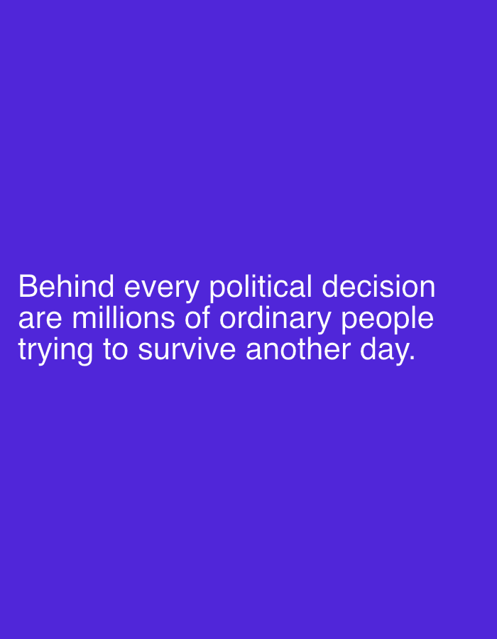 The image displays white text on a purple background. The text reads: "Behind every political decision are millions of ordinary people trying to survive another day." The image does not contain any information about Burgas, Bulgaria.