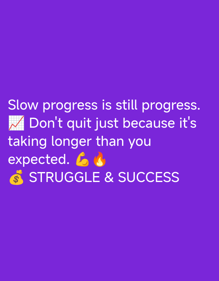 The image is a quote on a purple background. The quote reads: "Slow progress is still progress. 📈 Don't quit just because it's taking longer than you expected. 💪🔥 💰 STRUGGLE & SUCCESS". There are no people, objects, actions, or interactions visible in the image. The background is a solid purple color. The image does not depict any location in Ilado, Nigeria.