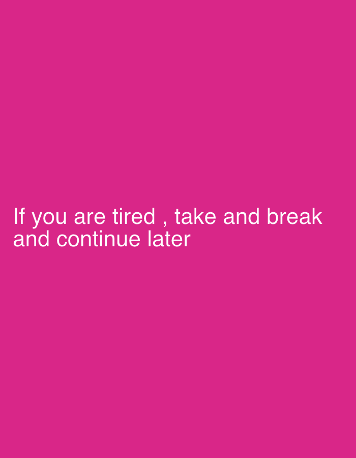 The image contains white text on a bright pink background. The text reads "If you are tired , take and break and continue later". There are no people, objects, or any recognizable elements of the environment. The image is a graphic design with text. There is no information about the city of Umuahia, Nigeria.