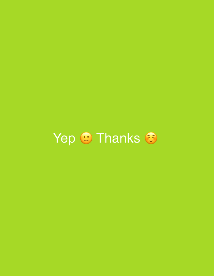 The image is a green background with the text "Yep 😊 Thanks 😊" written in the center. The location is not discernible from the image. There are no people, actions, or objects other than the text and the green background.
