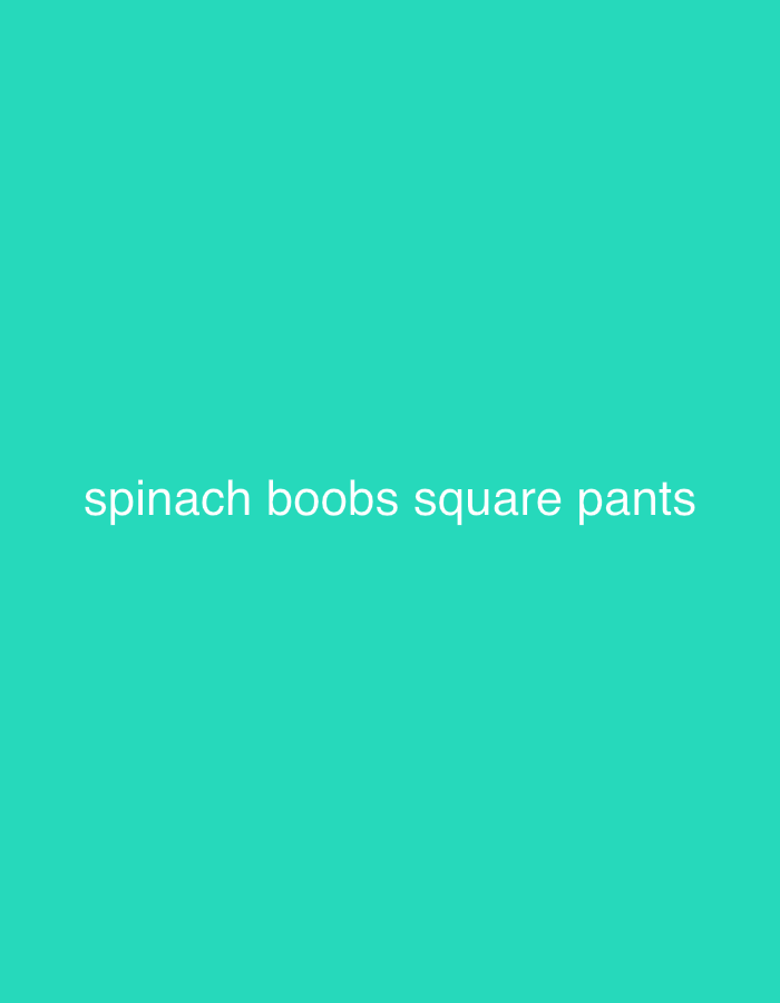 The image is a solid turquoise background with the text "spinach boobs square pants" in white in the center of the frame.