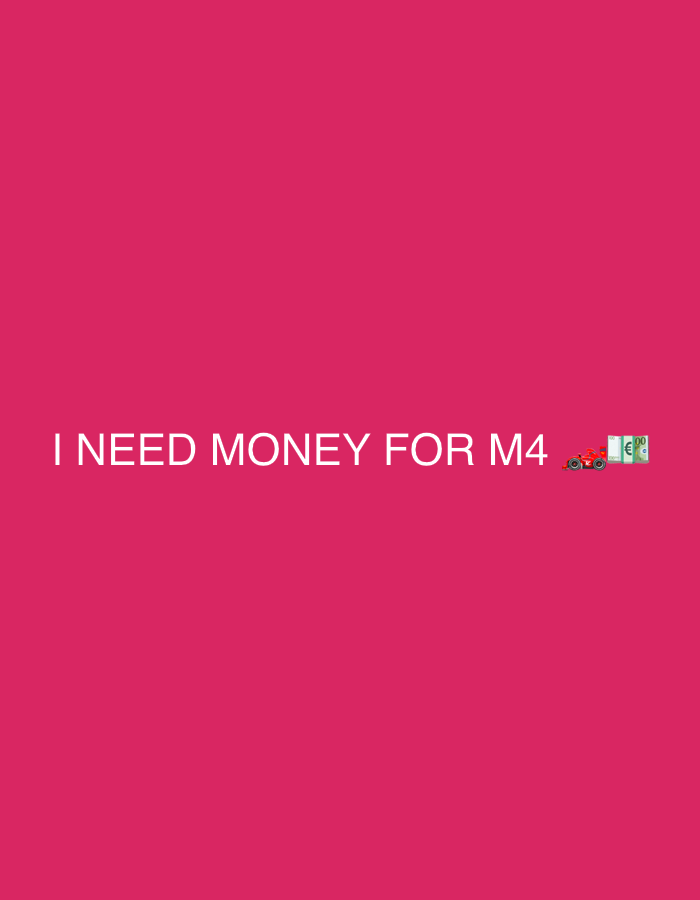 The image is a digital graphic with a solid pink background. In the lower portion of the image, white text reads "I NEED MONEY FOR M4". To the right of the text, there are two emojis: a red toy car and a stack of euros. The image does not contain any information that can be used to determine its location in Delmenhorst, Germany.