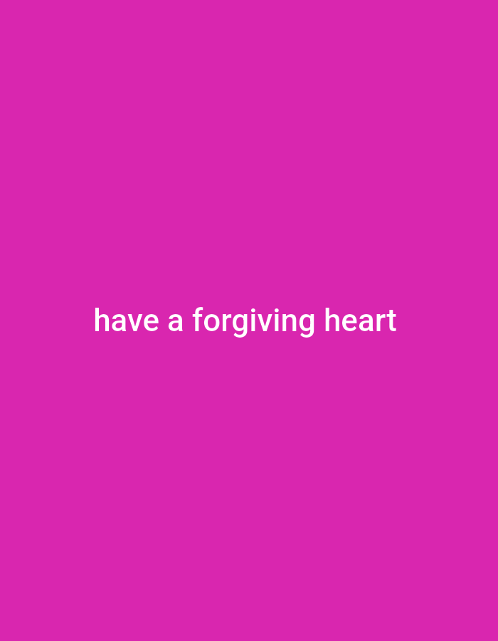 A white text overlay reads "have a forgiving heart" on a solid magenta background.