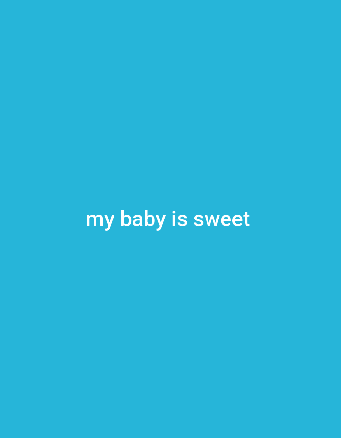The image shows the words "my baby is sweet" in white text against a bright blue background. There are no people, objects, actions, or interactions visible in the image, and no specific location in Adikpo, Nigeria, is depicted.
