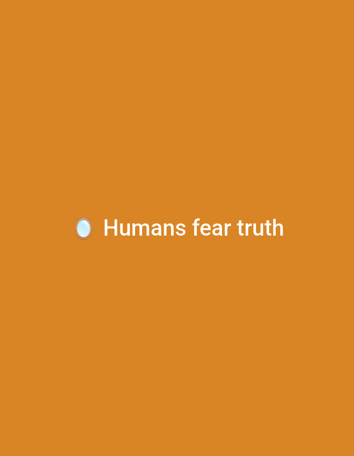 The image features a solid, uniform orange background. Centered horizontally in the lower-middle portion of the frame are two primary graphic elements. On the left, there is a small, light-blue, oval-shaped object with a distinct light-brown or gold border, exhibiting a glossy or reflective surface quality, suggestive of a polished gem or a miniature mirror. To the immediate right of this object, white, sans-serif text reads "Humans fear truth." The text and the oval object are presented as a singular visual statement against the plain background. There are no discernible people, specific subjects, actions, interactions, or environmental features depicted. The background is entirely devoid of geographical or contextual information, and there are no visual cues indicating a location such as Casablanca, Morocco, or any other specific real-world setting.