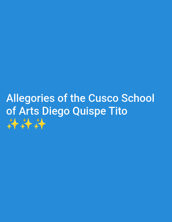 The image is a graphic with text on a bright blue background. The text reads "Allegories of the Cusco School of Arts Diego Quispe Tito" in white font. Below the text are four yellow sparkling star emojis. There is no depiction of the city of Cuzco, Peru in the image.