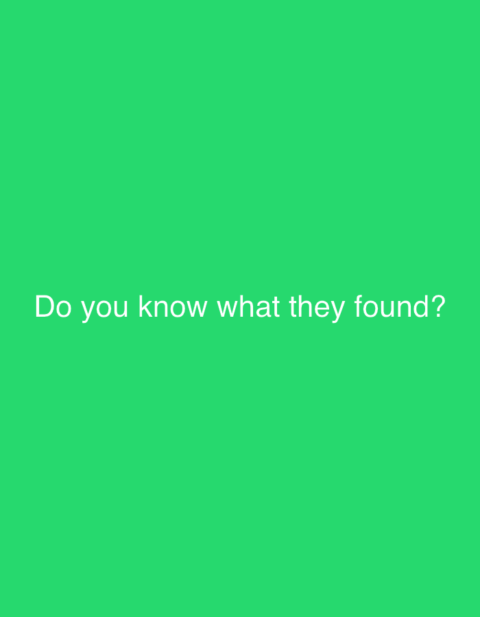 The image is a solid green color with the text "Do you know what they found?" in white. There is no visible location, people, subjects, objects, actions, interactions, or environment depicted in the image.