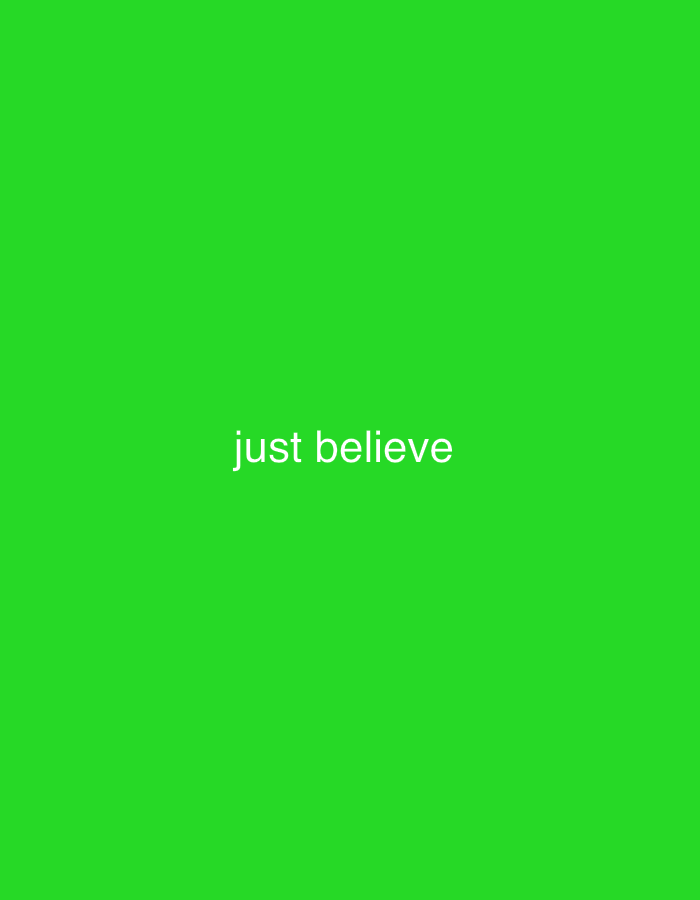 The image displays the phrase "just believe" in white, sans-serif text centered on a vibrant green background. There are no people, objects, actions, interactions, or environmental details of Rafin Par, Nigeria visible in this image.