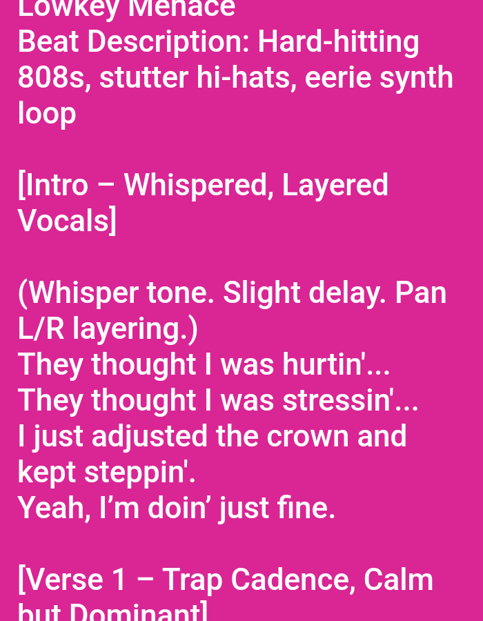 The text describes a song titled "Lowkey Menace." The beat is characterized by hard-hitting 808s, stutter hi-hats, and an eerie synth loop. The intro features whispered, layered vocals with slight delay and L/R panning. Lyrics include, "They thought I was hurtin'...They thought I was stressin'...I just adjusted the crown and kept steppin'. Yeah, I'm doin' just fine." Verse 1 is described as a trap cadence, calm but dominant.