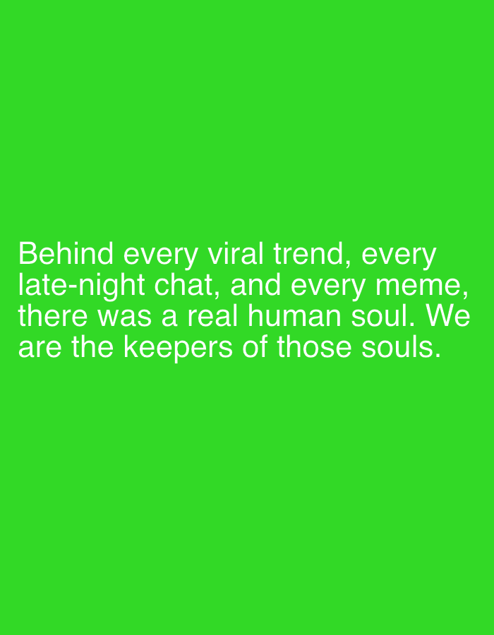 The image is a text-based graphic against a solid green background. The text, in white, reads: "Behind every viral trend, every late-night chat, and every meme, there was a real human soul. We are the keepers of those souls." There is no information about Shumen, Bulgaria, or any real-world scene depicted.