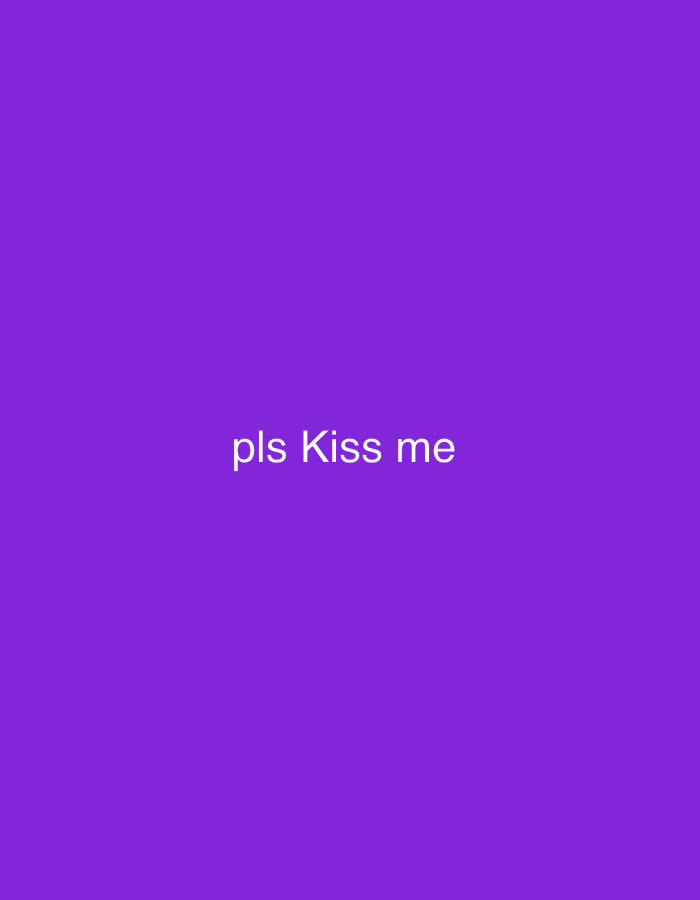 The image is a plain purple background with the text "pls Kiss me" in white, centered horizontally and located in the lower-middle section of the frame. There are no discernible details about the city of Shumen, Bulgaria, people, subjects, objects, or actions.