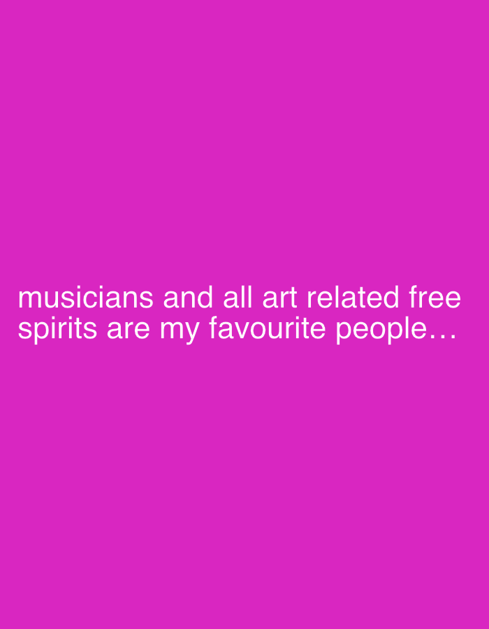 A digitally created image features a pink background with white text that reads "musicians and all art related free spirits are my favourite people..." There is no discernible location, people, subjects, objects, actions, interactions, or environment. The image is a text statement on a solid color background.