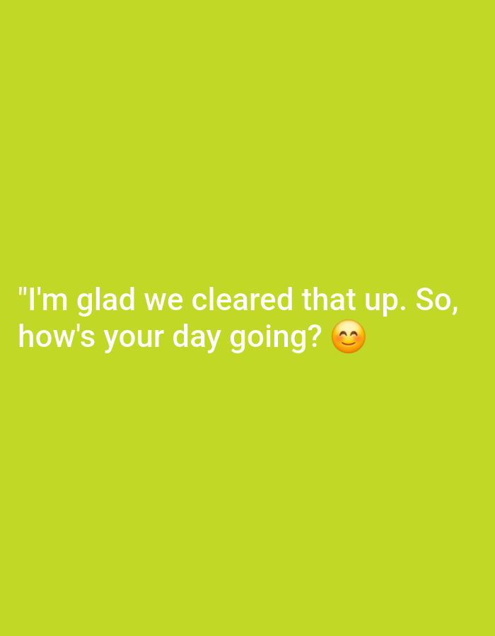 The image is a digital graphic with white text on a bright lime green background. The text reads, "I'm glad we cleared that up. So, how's your day going?" A smiling emoji is located to the right of the question mark. The image does not contain any information about the city of Yali, Nigeria, or any specific environmental details.