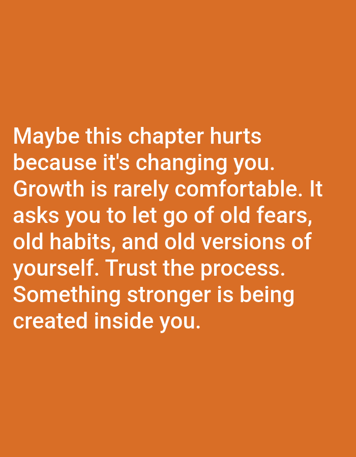 The image is a close-up of white text on an orange background. The text reads: "Maybe this chapter hurts because it's changing you. Growth is rarely comfortable. It asks you to let go of old fears, old habits, and old versions of yourself. Trust the process. Something stronger is being created inside you." There is no discernible location in the city of Алмалыбақ, Kazakhstan, visible in this image.