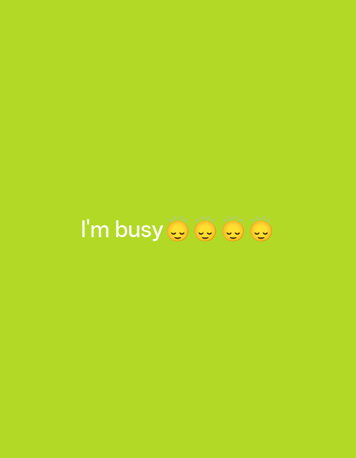 The media file features a bright green background with the text "i'm busy" in white, followed by four emojis depicting a face with closed eyes and radiating lines, suggesting a sleepy or overworked state. The overall tone is casual and expressive, possibly used in a social media post or message to indicate a lack of availability due to being occupied. No specific location cues are visible within the image itself, beyond the plain green backdrop. The time of day and weather are not discernible. The emotions conveyed are tiredness or a state of being overwhelmed with tasks.